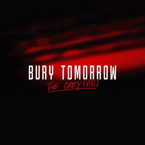 Bury Tomorrow : The Grey (VIXI)